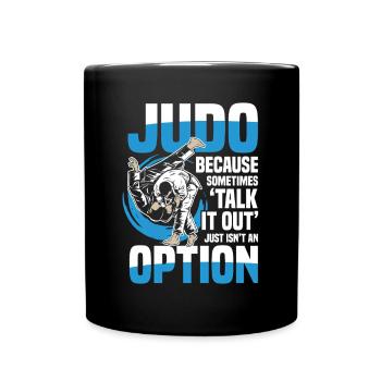 Judo: Because talking is not always an option - Full Colour Mug - black - Front