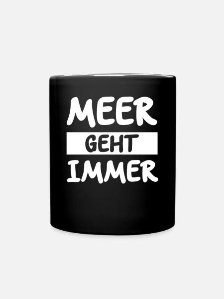 Meer geht immer lustige Meer Sprüche - Tasse einfarbig - Schwarz
