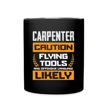 Beware of carpenter flying tools and - Full Colour Mug - black - Front