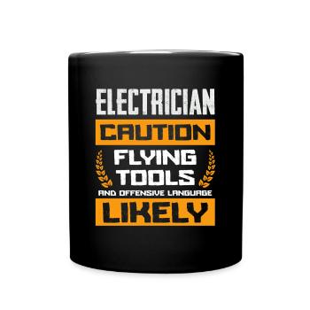 Elektriker Vorsicht Fliegende Werkzeuge Und Grobe - Tasse einfarbig - Schwarz - Vorne