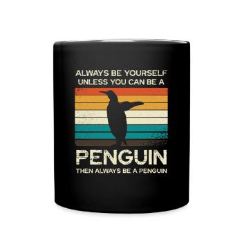 Always be yourself unless you can be a penguin - Full Colour Mug - black - Front