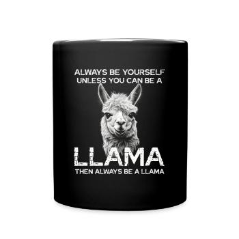 Always be yourself unless you can be a llama - Full Colour Mug - black - Front