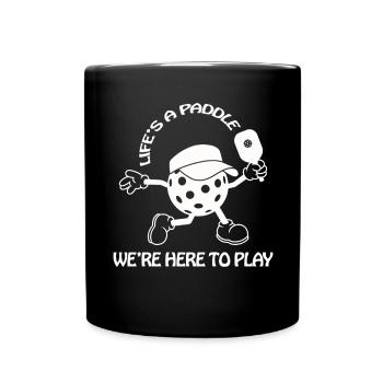 Das Leben ist ein Paddel, wir sind hier, um Pickleball zu spielen - Tasse einfarbig - Schwarz - Vorne
