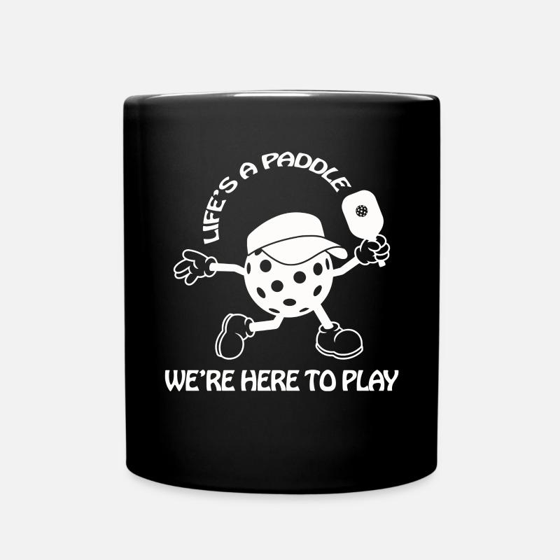 Das Leben ist ein Paddel, wir sind hier, um Pickleball zu spielen - Tasse einfarbig - Schwarz