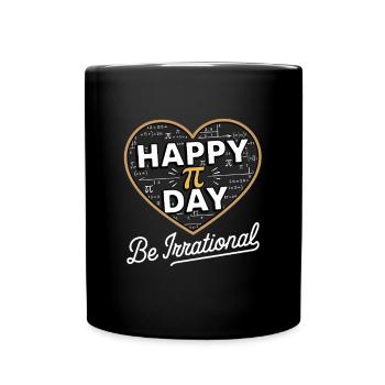 Happy Pi Day Be Irrational Mathematik Liebhaber - Tasse einfarbig - Schwarz - Vorne