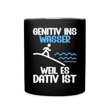 Genitiv ins Wasser weil es Dativ ist Germanistik - Tasse einfarbig - Schwarz - Vorne