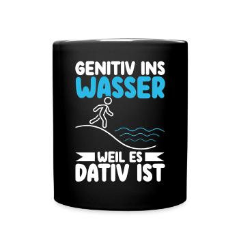 Genitiv ins Wasser weil es Dativ ist Germanistik - Tasse einfarbig - Schwarz - Vorne