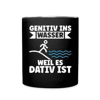 Genitiv ins Wasser weil es Dativ ist Germanistik - Tasse einfarbig - Schwarz - Vorne