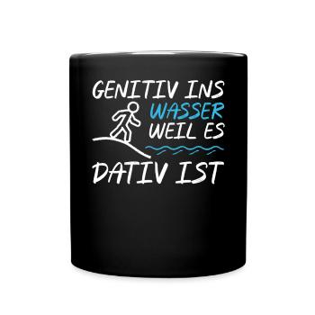 Genitiv ins Wasser weil es Dativ ist Germanistik - Tasse einfarbig - Schwarz - Vorne