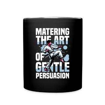 Master the art of gentle persuasion - Full Colour Mug - black - Front