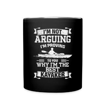 I'm proving to you why I'm the best Kayaker - Full Colour Mug - black - Front
