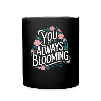 Du Blühst Immer Auf Blumenmotiv - Tasse einfarbig - Schwarz - Vorne
