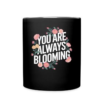 Du Blühst Immer Mit Blumenmotiv - Tasse einfarbig - Schwarz - Vorne