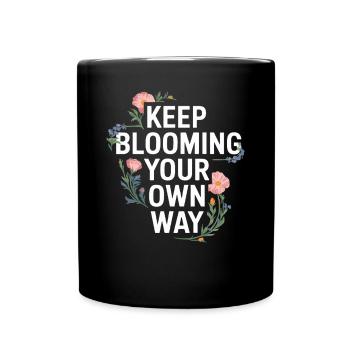 Keep Blooming Your Own Way Florales Motiv - Tasse einfarbig - Schwarz - Vorne