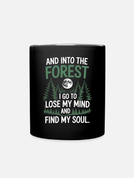 Into The Forest I Go To Lose My Mind Find My Soul - Tasse einfarbig - Schwarz