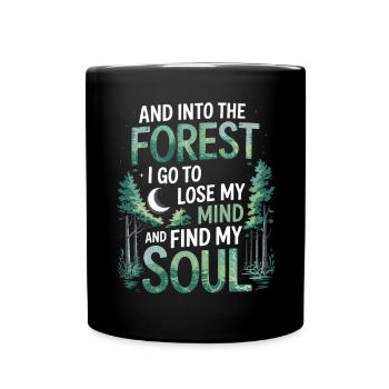 Into The Forest I Go To Lose My Mind Find My Soul - Full Colour Mug - black - Front