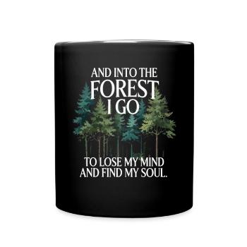 Into The Forest I Go To Lose My Mind Find My Soul - Full Colour Mug - black - Front