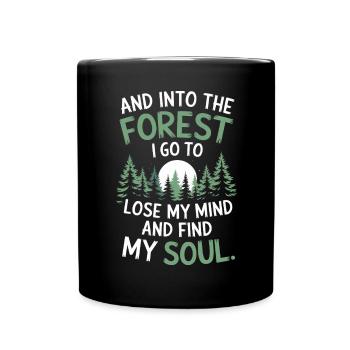 Into The Forest I Go To Lose My Mind Find My Soul - Full Colour Mug - black - Front