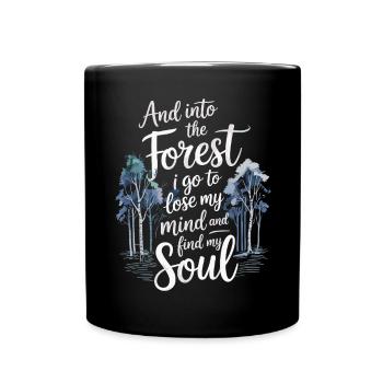 Into The Forest I Go To Lose My Mind Find My Soul - Full Colour Mug - black - Front