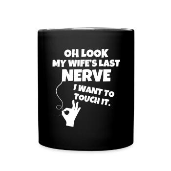 Oh schau, der letzte Nerv meiner Frau lustig - Tasse einfarbig - Schwarz - Vorne