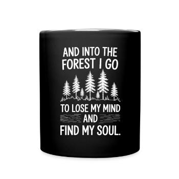 Into The Forest I Go To Lose My Mind Find My Soul - Full Colour Mug - black - Front
