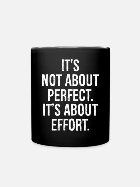 it's not about perfect it's about effort - Full Colour Mug - black