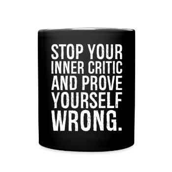 stop your inner critic and prove yourself wrong - Full Colour Mug - black - Front