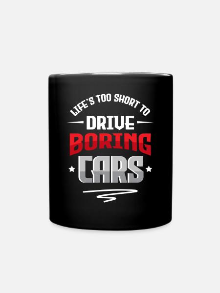 Das Leben ist zu kurz, um langweilige Autos zu fahren - Tasse einfarbig - Schwarz