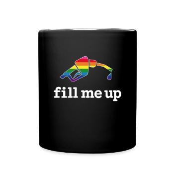 LGBT Gay Fill Me Up - Tasse einfarbig - Schwarz - Vorne