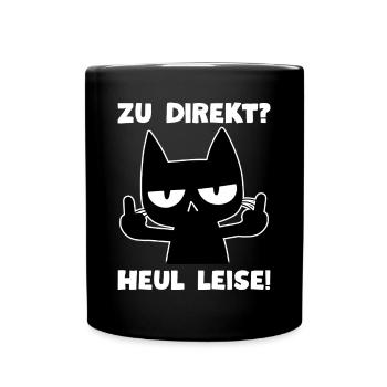 Zu direkt? Heul leise! Süße Sarkasmus Katze Loki - Tasse einfarbig - Schwarz - Vorne