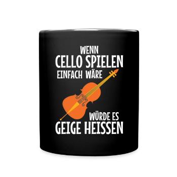 Wenn Cello einfach wäre, würde es Geige heißen - Tasse einfarbig - Schwarz - Vorne