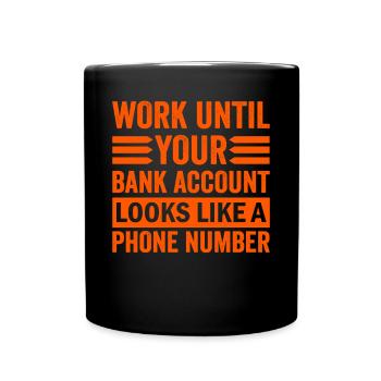 Travaillez jusqu’à ce que votre compte ressemble à un numéro de téléphone - Mug uni - noir - Devant