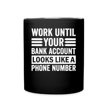 Travaillez jusqu’à ce que votre compte ressemble à un numéro de téléphone - Mug uni - noir - Devant