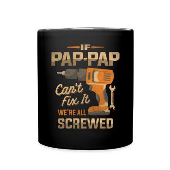 If Pap-Pap Can't Fix It We're All Screwed Grandpa - Full Colour Mug - black - Front