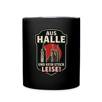 Aus Halle – Und kein Stück leise | Wappen-Shirt fü - Tasse einfarbig - Schwarz - Vorne