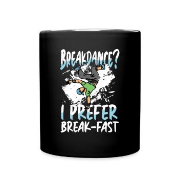 Breakdance? Ich Bevorzuge Frühstück - Tasse einfarbig - Schwarz - Vorne
