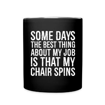Certains jours, ce qu’il y a de mieux dans mon travail, c’est que - Mug uni - noir - Devant
