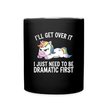 Ich Komm Drüber Weg Ich Muss Erst Dramatisch Sein - Tasse einfarbig - Schwarz - Vorne
