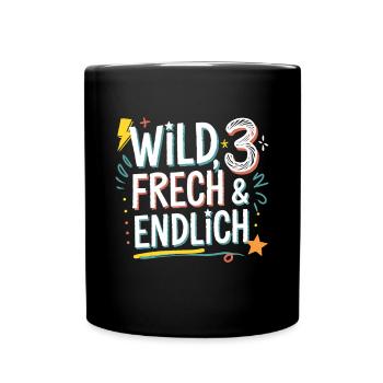 Wild, Frech & Endlich 3 Jahre 3. Geburtstag - Tasse einfarbig - Schwarz - Vorne