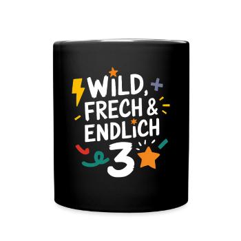 Wild, Frech & Endlich 3 Jahre 3. Geburtstag - Tasse einfarbig - Schwarz - Vorne