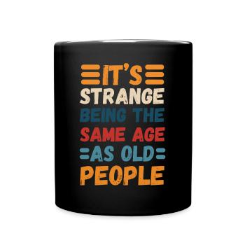 Funny Birthday Getting Older Humor - Full Colour Mug - black - Front