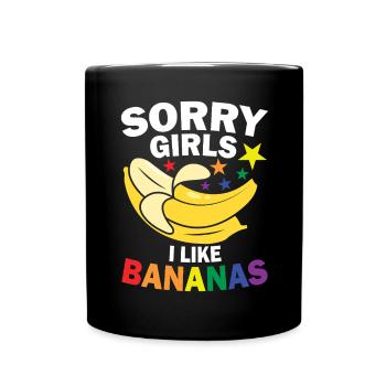 sorry girls i like bananas - Tasse einfarbig - Schwarz - Vorne