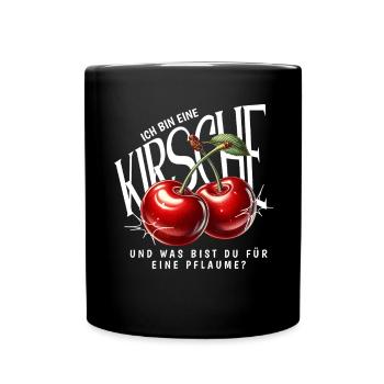 Kirsche Geschenk Pflaume Spruch Lustig Frauen - Tasse einfarbig - Schwarz - Vorne