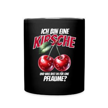 Kirsche Geschenk Pflaume Spruch Lustig Frauen - Tasse einfarbig - Schwarz - Vorne