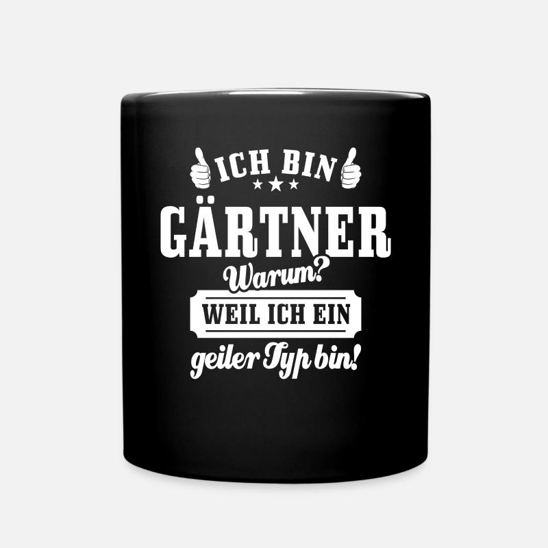Ich bin Gärtner weil ich ein geiler Typ bin - Tasse einfarbig - Schwarz