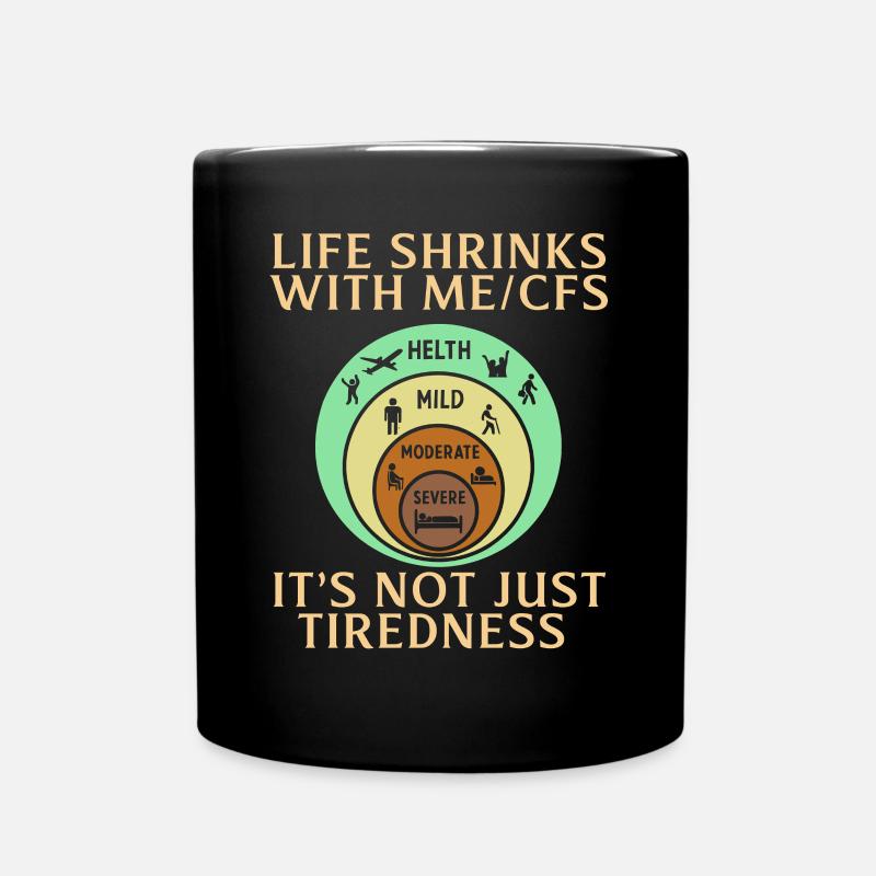 Life Shrinks with ME CFS Its Not Just Tiredness - Tasse einfarbig - Schwarz