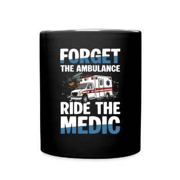 Vergiss Die Ambulanz Fahre Den Sanitäter - Tasse einfarbig - Schwarz - Vorne