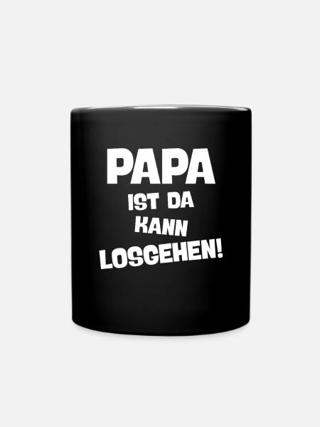 Papa Ist Da Spruch Design - Tasse einfarbig - Schwarz