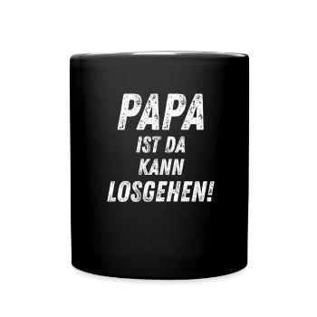 PAPA IST DA KANN LOSGEHEN cooler Papa Spruch - Tasse einfarbig - Schwarz - Vorne