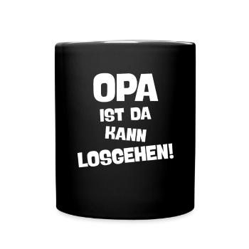 OPA IST DA KANN LOSGEHEN Cooler Großvater Spruch - Tasse einfarbig - Schwarz - Vorne
